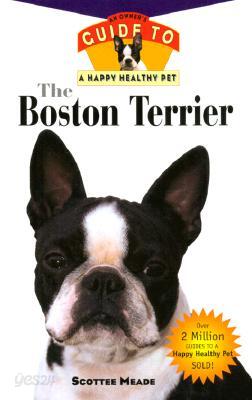 The Boston Terrier: An Owner's Guide to a Happy Healthy Pet