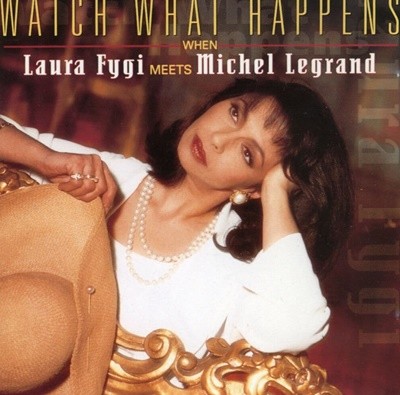 ζ ,̼ ׶ - Laura Fygi Meets Michel Legrand - Watch What Happens 
