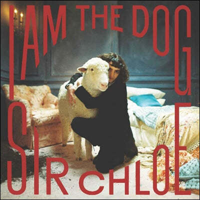 Sir Chloe ( Ŭ) - I Am The Dog