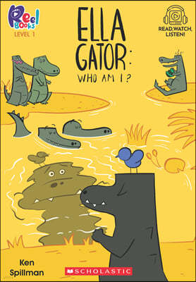 Scholastic Reel Books Level1 : Ella Gator #01: Who Am I? (StoryPlus QRڵ) 