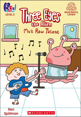 Scholastic Reel Books Level2 : Three Eyes Alien #02: Mu's Raw Talent (StoryPlus QRڵ) 