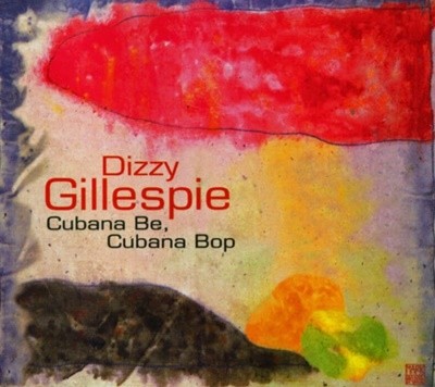디지 길레스피 (Dizzy Gillespie) - Cubana Be, Cubana Bop (France 발매)