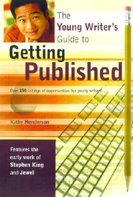 The Young Writer's Guide to Getting Published