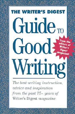 The Writer's Digest Guide to Good Writing