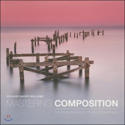 Mastering Composition: The Definitive Guide for Photographers