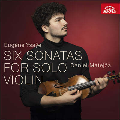 Daniel Matejca 이자이: 무반주 바이올린 소나타 전곡 (Ysaye: Six Sonatas for Solo Violin)