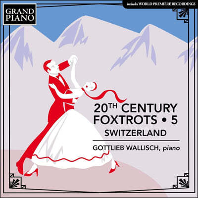 Gottlieb Wallisch 20 Ʈ 5 (20th Century Foxtrots Vol. 5 - Switzerland)