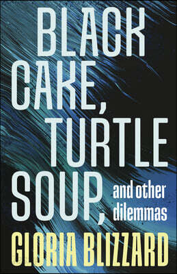 Black Cake, Turtle Soup, and Other Dilemmas