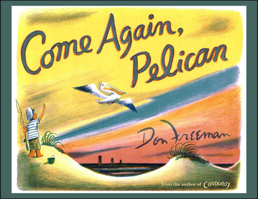 Come Again, Pelican