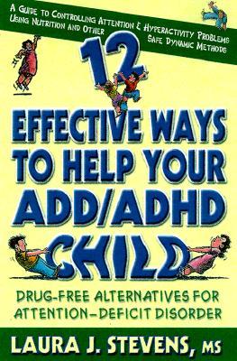 12 Effective Ways Help Your ADD/ADHD Child: Drug-Free Alternatives for Attention-Deficit Disorders