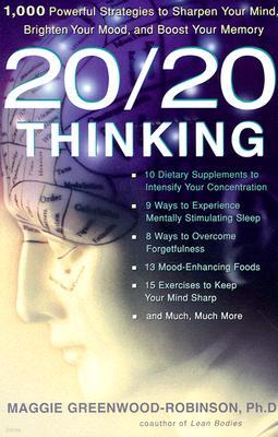 20/20 Thinking: 1,000 Powerful Strategies to Sharpen Your Mind, Brighten Your Mood, and Boost Your Memory