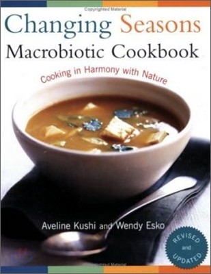 Changing Seasons Macrobiotic Cookbook: Cooking in Harmony with Nature