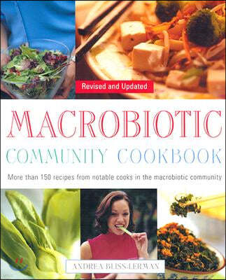 Macrobiotic Community Cookbook: More Than 150 Recipes from Notable Cooks in the Macrobiotic Community