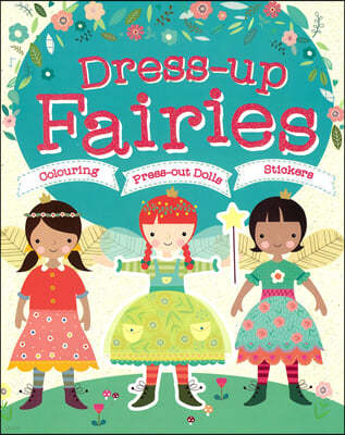 Dress-Up Fairies: Colouring, Press-Out Dolls, Stickers