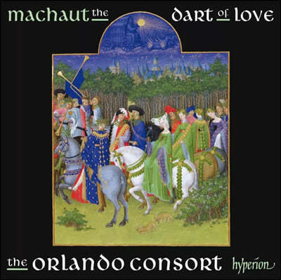 The Orlando Consort   : Ʈ   (Machaut: The dart of love)