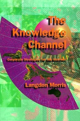 The Knowledge Channel: Corporate Strategies for the Internet