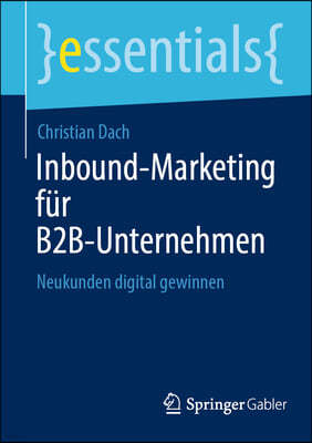 Inbound-Marketing Fur B2b-Unternehmen: Neukunden Digital Gewinnen