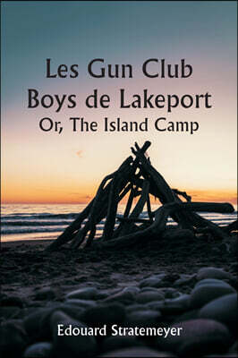 Writat Les Gun Club Boys de Lakeport Or, The Island Camp