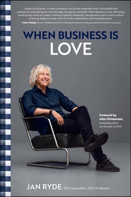 When Business Is Love: The Spirit of Hästens--At Work, at Play, and Everywhere in Your Life