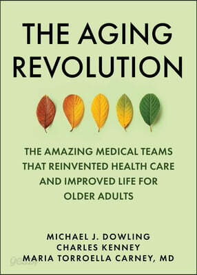 The Aging Revolution: The History of Geriatric Health Care and What Really Matters to Older Adults