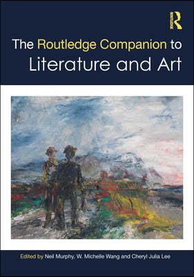 The Routledge Companion to Literature and Art
