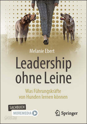 Leadership Ohne Leine: Was Führungskräfte Von Hunden Lernen Können