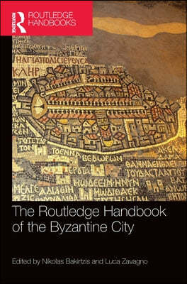 Routledge Handbook of the Byzantine City