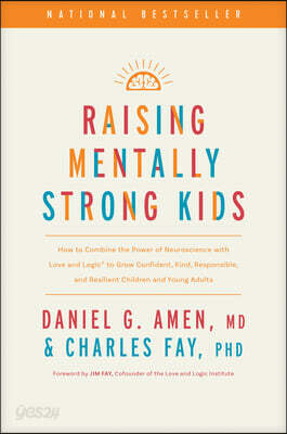 Raising Mentally Strong Kids: How to Combine the Power of Neuroscience with Love and Logic to Grow Confident, Kind, Responsible, and Resilient Child