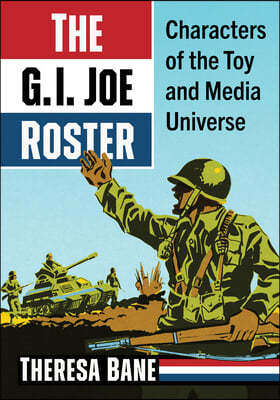 The G.I. Joe Roster: Characters of the Toy and Media Universe