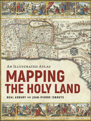 Mapping the Holy Land: An Illustrated Atlas