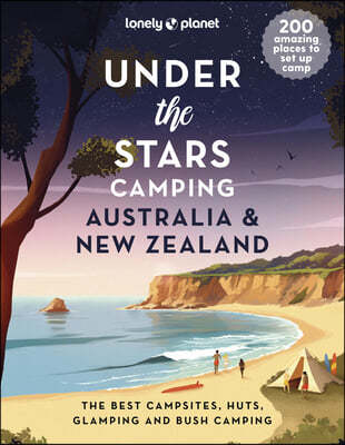 Lonely Planet Under the Stars Camping Australia and New Zealand