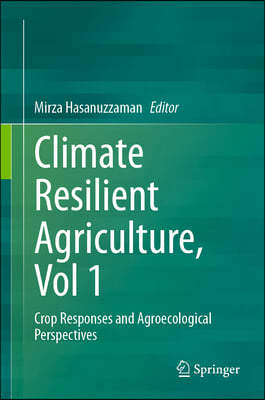 Climate-Resilient Agriculture, Vol 1: Crop Responses and Agroecological Perspectives