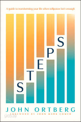 Steps: A Guide to Transforming Your Life When Willpower Isn't Enough