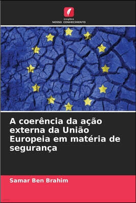A coerencia da acao externa da Uniao Europeia em materia de seguranca