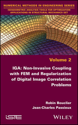 IGA: Non-Invasive Coupling with FEM and Regularization of Digital Image Correlation Problems, Volume 2