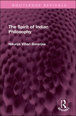 The Spirit of Indian Philosophy