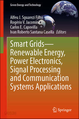 Smart Grids--Renewable Energy, Power Electronics, Signal Processing and Communication Systems Applications