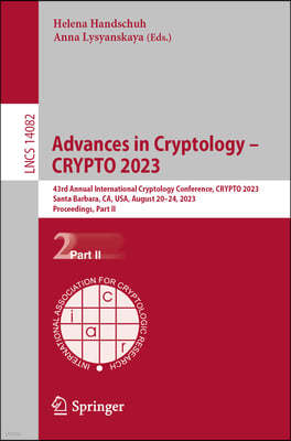 Advances in Cryptology - Crypto 2023: 43rd Annual International Cryptology Conference, Crypto 2023, Santa Barbara, Ca, Usa, August 20-24, 2023, Procee
