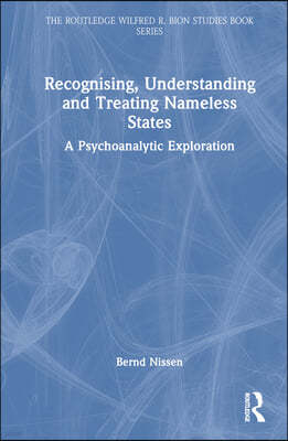 Recognising, Understanding and Treating Nameless States: A Psychoanalytic Exploration