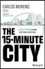 The 15-Minute City: The Urban Planning Concept to Building Sustainable Cities