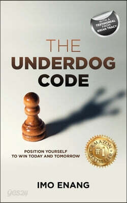 The Underdog Code: Position Yourself To Win Today and Tomorrow