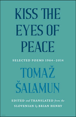 Kiss the Eyes of Peace: Selected Poems 1964-2014