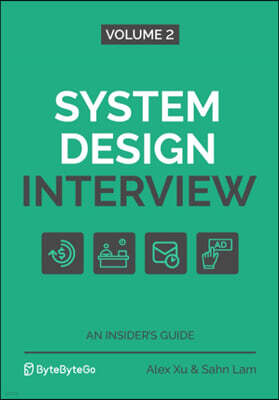 System Design Interview - An Insider's Guide: Volume 2