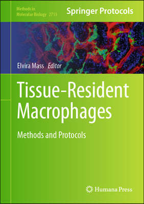 Tissue-Resident Macrophages: Methods and Protocols