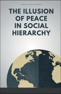 The Illusion of Peace in Social Hierarchy