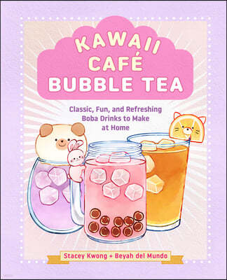 Kawaii Café Bubble Tea: Classic, Fun, and Refreshing Boba Drinks to Make at Home