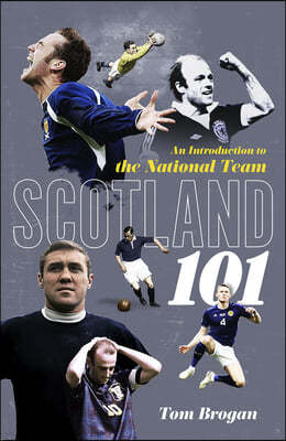 Scotland 101: An Introduction to the National Team