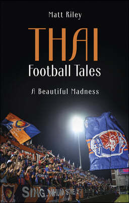 Thai Football Tales: A Beautiful Madness