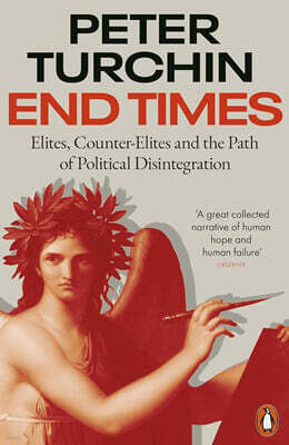 End Times: Elites, Counter-Elites, and the Path of Political Disintegration