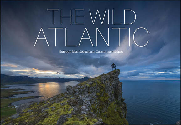 The Wild Atlantic: Europe's Most Spectacular Coastal Landscapes